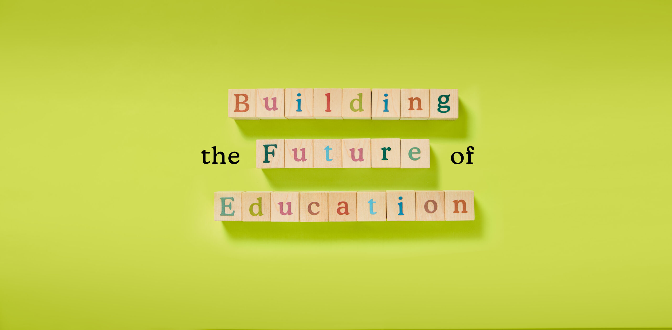 Building the future of education spelled out in blocks